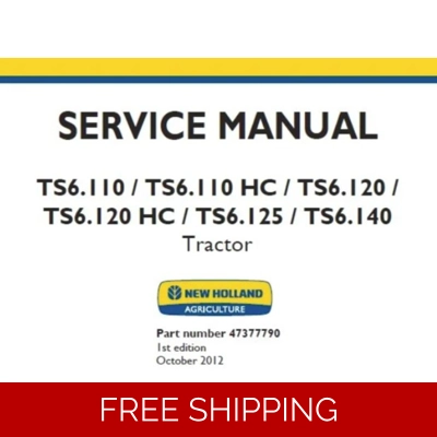 NEW HOLLAND TS6.110, TS6.110 HC, TS6.120, TS6.120 HC, TS6.125, TS6.140 TRACTOR SERVICE REPAIR MANUAL NEW HOLLAND TS6.110, TS6.110 HC, TS6.120, TS6.120 HC, TS6.125, TS6.140 TRACTOR SERVICE REPAIR MANUAL
